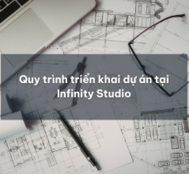 Quy trình triển khai dự án tại Infinity Studio